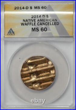 2014 D ANACS MS60 Mint Waffle Cancelled Native American Sacagawea Dollar Rare