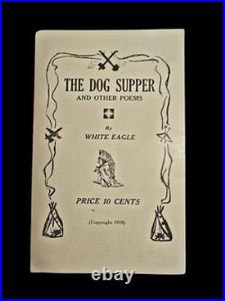 ULTRA RARE 1918 White Eagle THE DOG SUPPER Cowboy Indian Poems Pamphlet 1st Ed